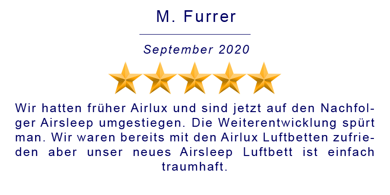 Wir hatten früher Airlux und sind jetzt auf den Nachfolger Airsleep umgestiegen. Die Weiterentwicklung spürt man. Wir waren bereits mit den Airlux Luftbetten zufrieden aber unser neues Airsleep Luftbett ist einfach traumhaft.