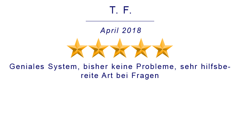 Geniales System, bisher keine Probleme, sehr hilfsbereite Art bei Fragen